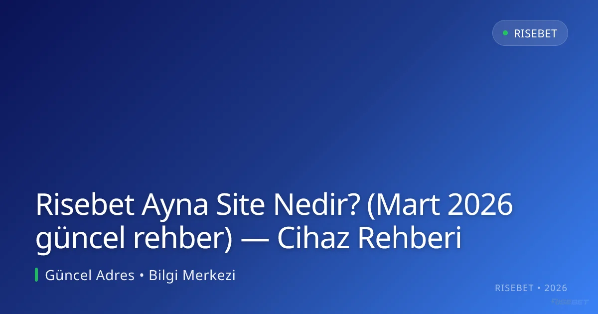Risebet Ayna Site Nedir? ( rehber) — Cihaz Rehberi Risebet Ayna Site Nedir? ( rehber) — Cihaz Rehberi