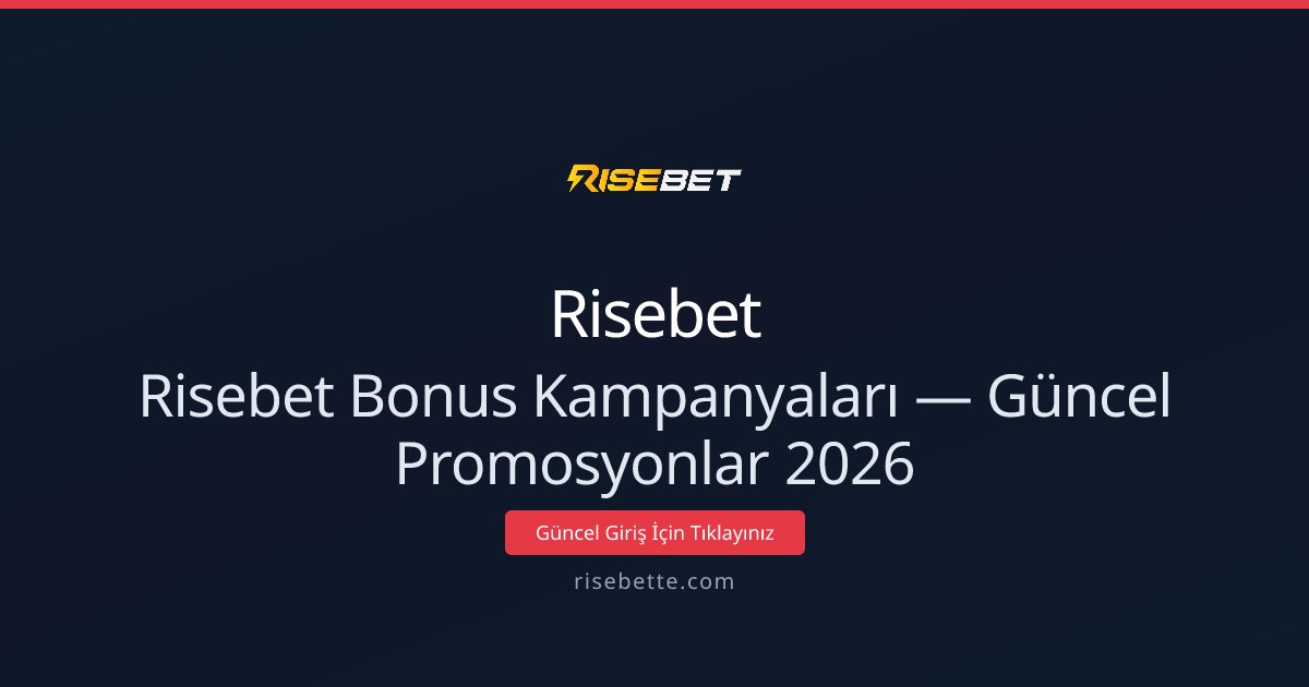 Risebet Bonus Kampanyaları — Güncel Promosyonlar 2026