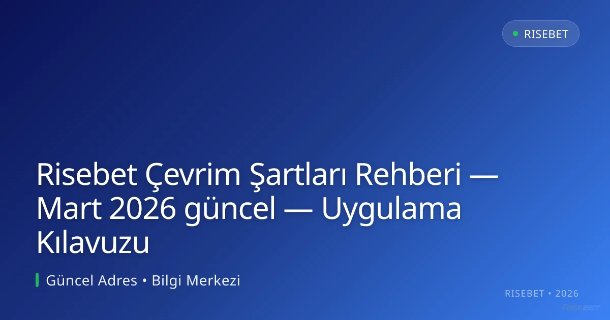 Risebet Çevrim Şartları Rehberi — Uygulama Kılavuzu Risebet Çevrim Şartları Rehberi — Uygulama Kılavuzu