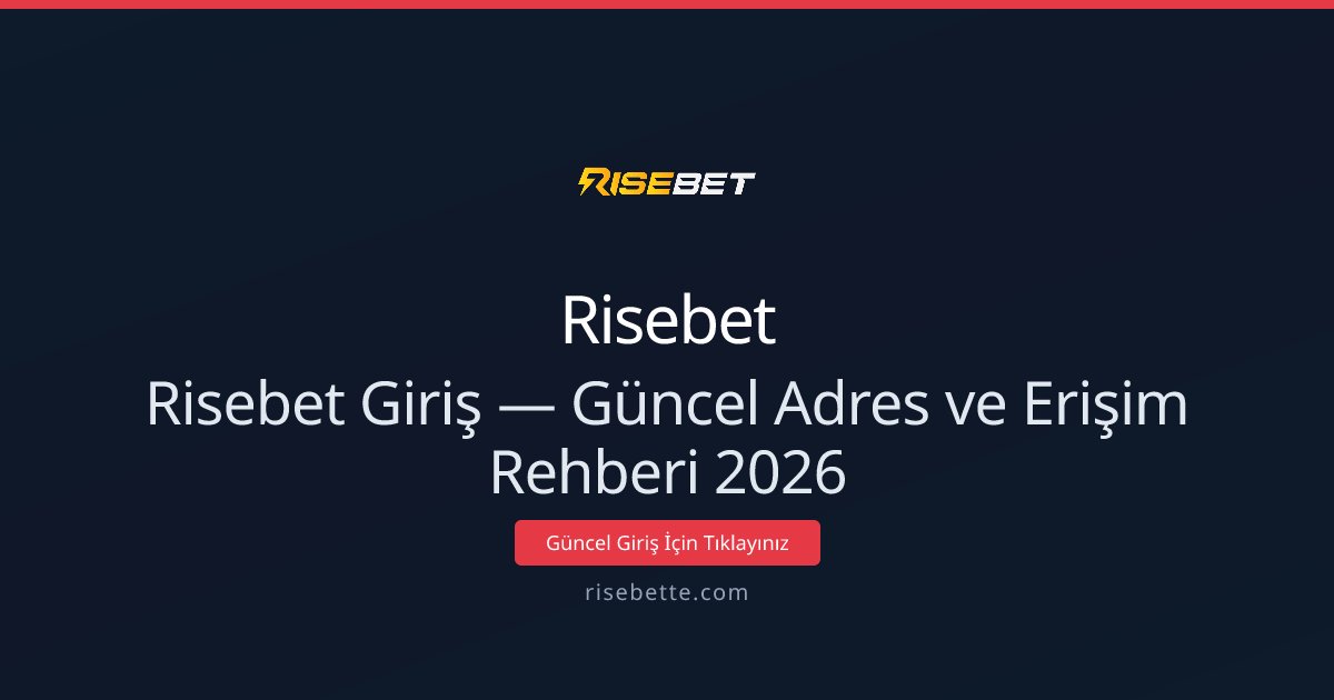 Risebet Giriş — Güncel Adres ve Erişim Rehberi 2026