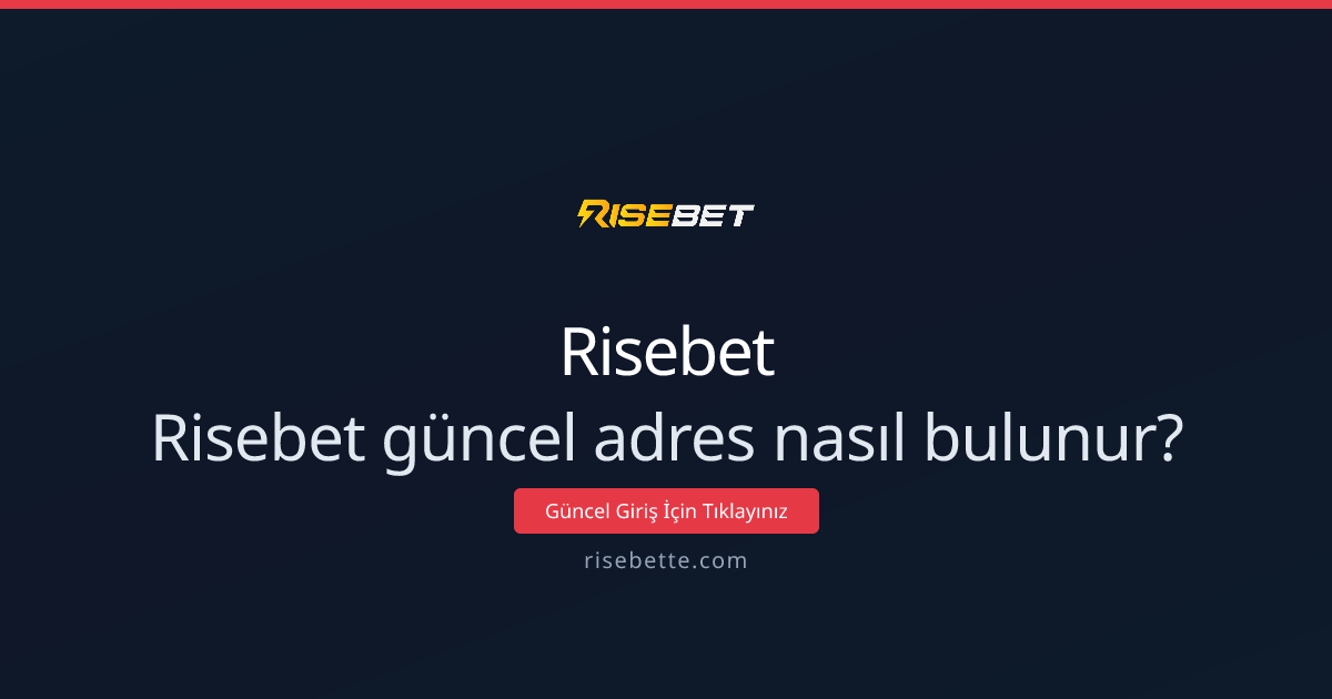 Risebet güncel adres nasıl bulunur? 6 ileri seviye yöntem Risebet güncel adres nasıl bulunur? 6 ileri seviye yöntem - Risebet rehber görseli