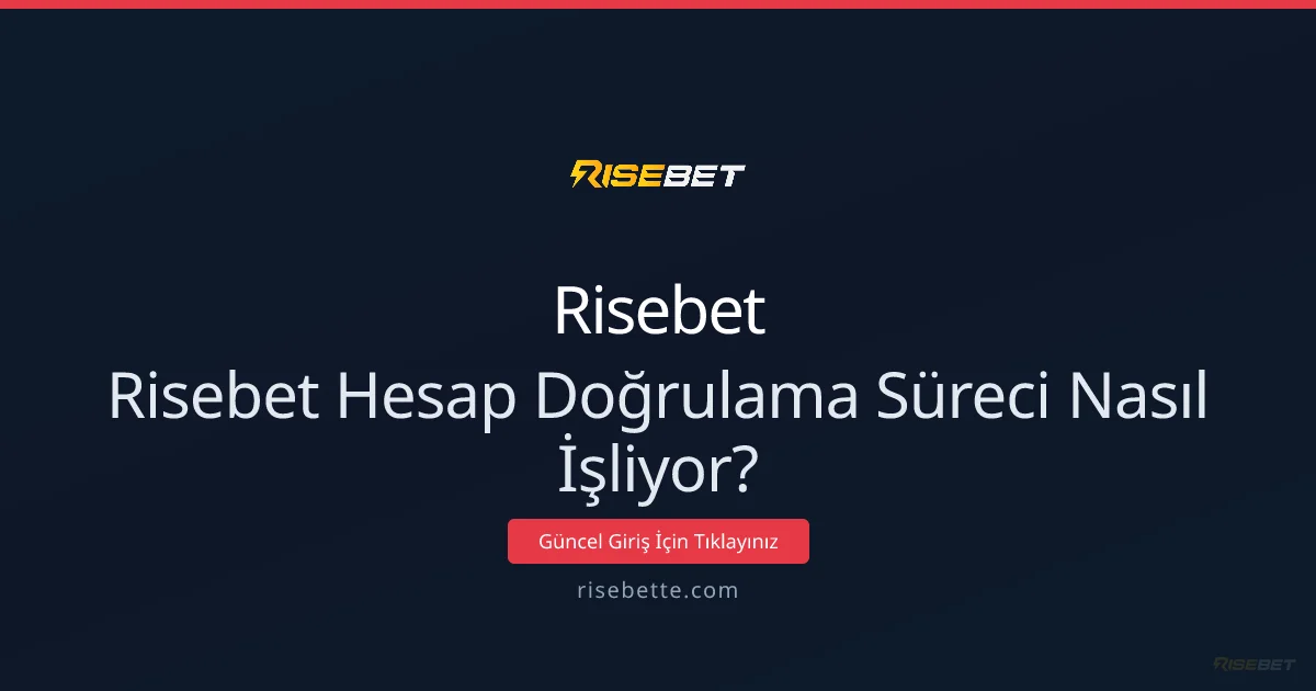 Risebet Hesap Doğrulama Süreci: 5 Adımda İleri Seviye Kılavuz Risebet Hesap Doğrulama Süreci: 5 Adımda İleri Seviye Kılavuz ile ilgili açıklayıcı görsel