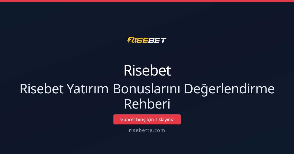 Risebet Yatırım Bonuslarını Değerlendirme Rehberi 2026 Risebet Yatırım Bonuslarını Değerlendirme Rehberi 2026 - Risebet rehber görseli
