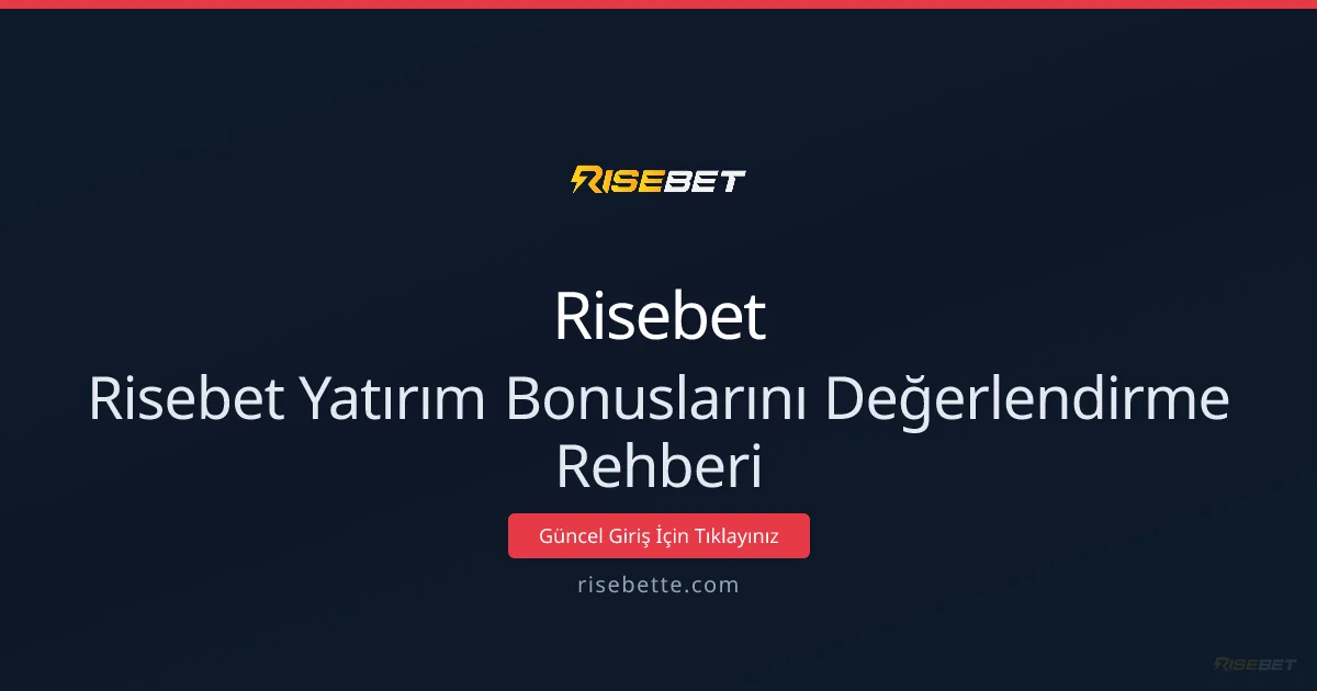 Risebette Bonus Değerlemesi: 2026 İçin Uygulamalı Rehber - Risebet rehber görseli