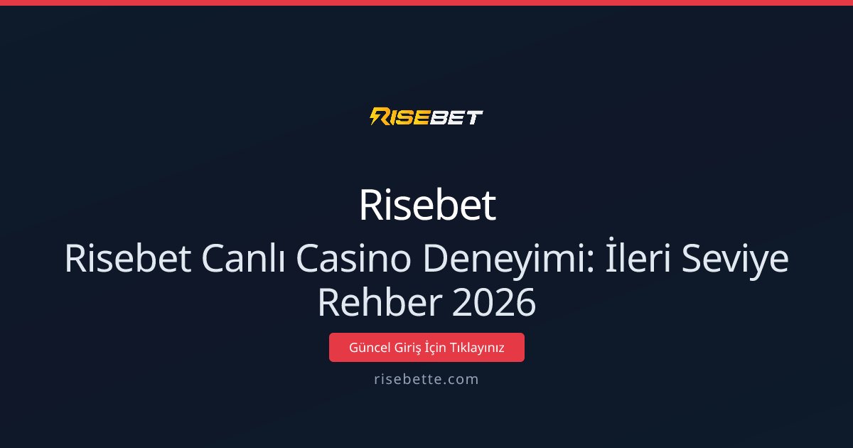 Risebet Canlı Casino Deneyimi: İleri Seviye Rehber 2026