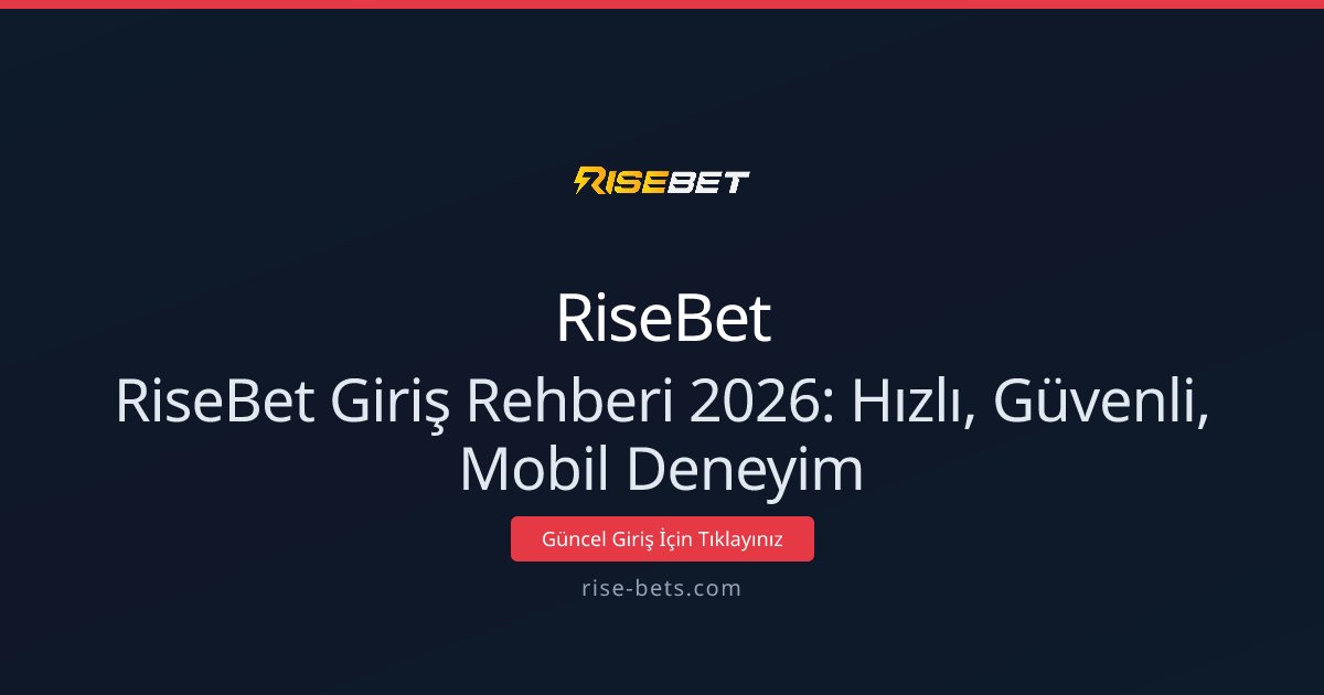 Risebet Giriş: Hızlı, Güvenli ve İleri Düzey Taktikler