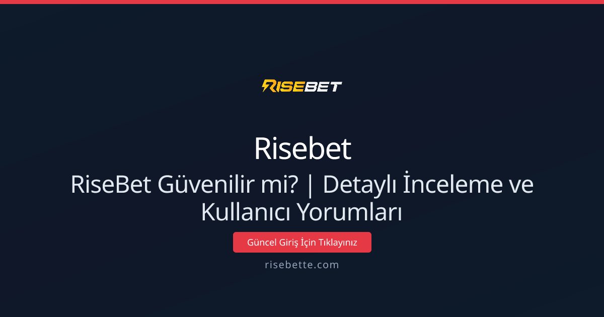 RiseBet Güvenilir mi? | Detaylı İnceleme ve Kullanıcı Yorumları