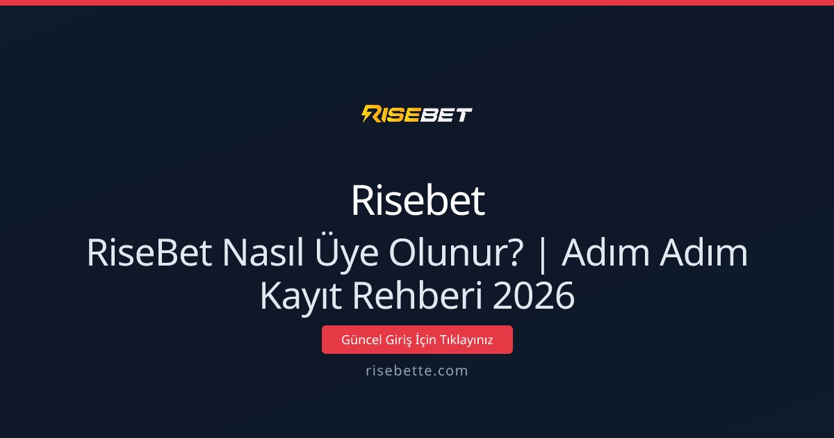 RiseBet Nasıl Üye Olunur? | Adım Adım Kayıt Rehberi 2026