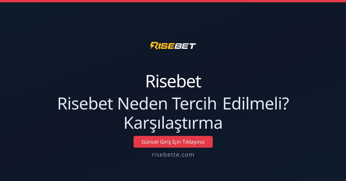 Risebet Neden Tercih Edilmeli? Karşılaştırma