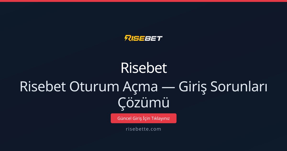 Risebet Oturum Açma — Giriş Sorunları Çözümü