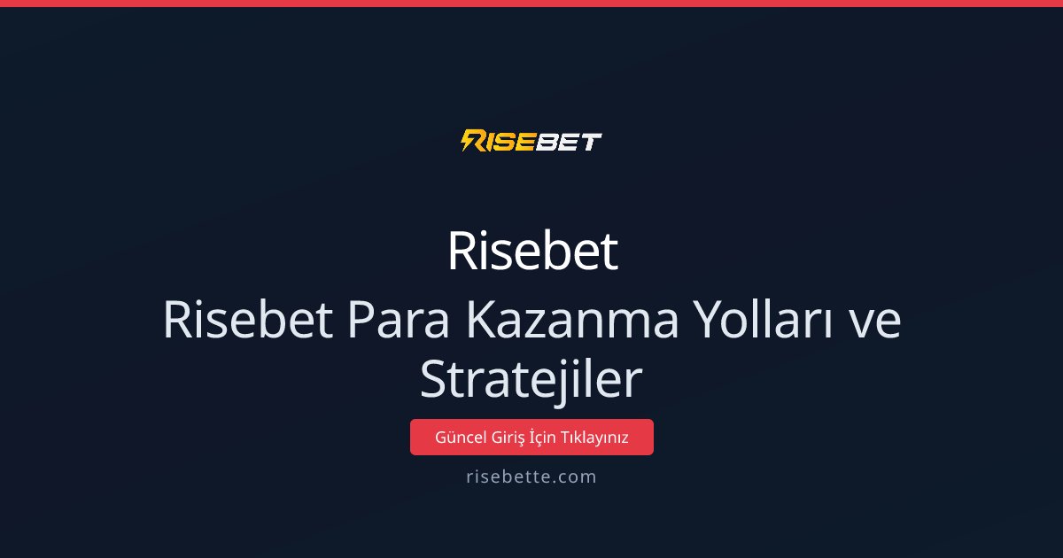 Risebet Para Kazanma Yolları ve Stratejiler