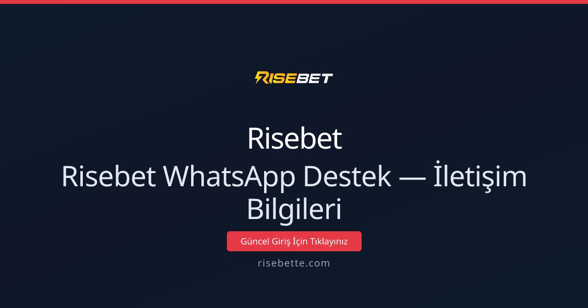 Risebet WhatsApp Destek — İletişim Bilgileri